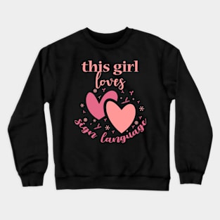 This girl loves sign language, deaf person, deaf gift, deaf gifts, Crewneck Sweatshirt